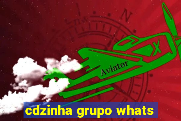 cdzinha grupo whats